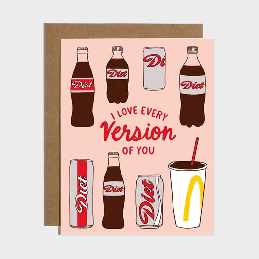 I Love Every Version of You Diet Soda Card